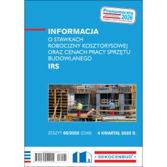 Informacja o stawkach robocizny kosztorysowej oraz cenach pracy sprzętu budowlanego IRS  4 kw. 2025
